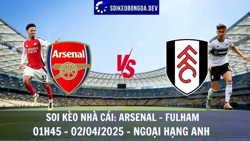 Soi kèo nhà cái Arsenal vs Fulham - 02/04/2025 - Ngoại hạng Anh 1 Soi kèo nhà cái Arsenal vs Fulham - 02/04/2025 - Ngoại hạng Anh