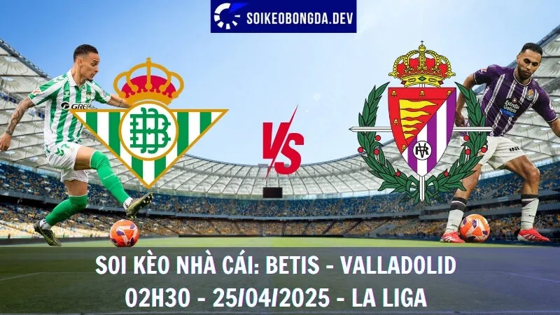 Giải mã kèo nhà cái Real Betis vs Valladolid - 25/04/2025 - La Liga 1 Giải mã kèo nhà cái Real Betis vs Valladolid - 25/04/2025 - La Liga