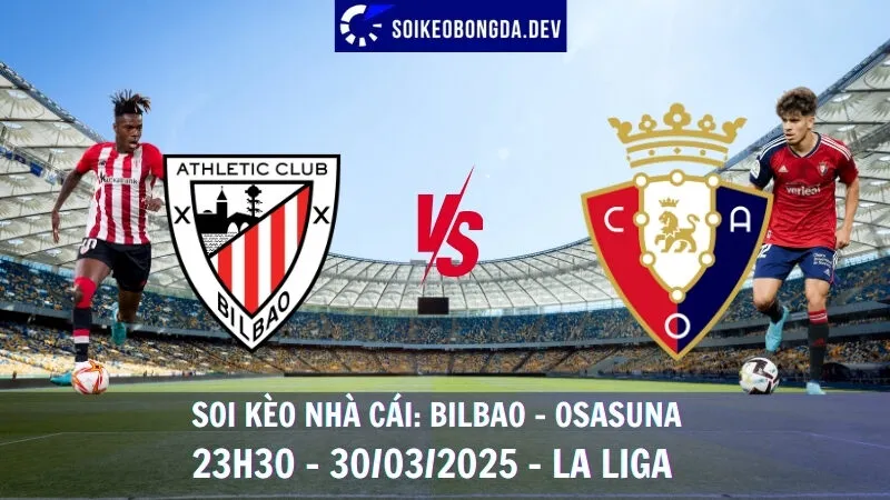 Tỷ lệ kèo bóng đá Bilbao vs Osasuna - 30/03/2025 - La Liga 1 Tỷ lệ kèo bóng đá Bilbao vs Osasuna - 30/03/2025 - La Liga