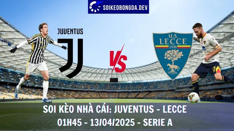 Soi kèo nhà cái Juventus vs Lecce - 13/04/2025 - Serie A 1 Soi kèo nhà cái Juventus vs Lecce - 13/04/2025 - Serie A