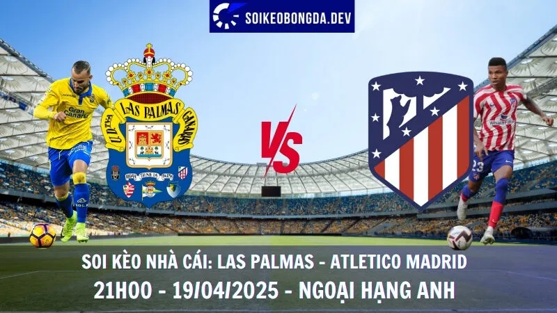 Soi kèo nhà cái Las Palmas vs Atletico - 20/04/2025 - La Liga 1 Soi kèo nhà cái Las Palmas vs Atletico - 20/04/2025 - La Liga