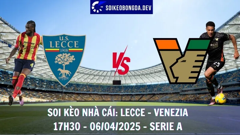 Giải mã nhà cái Lecce vs Venezia - 06/04/2025 - Serie A 1 Giải mã nhà cái Lecce vs Venezia - 06/04/2025 - Serie A