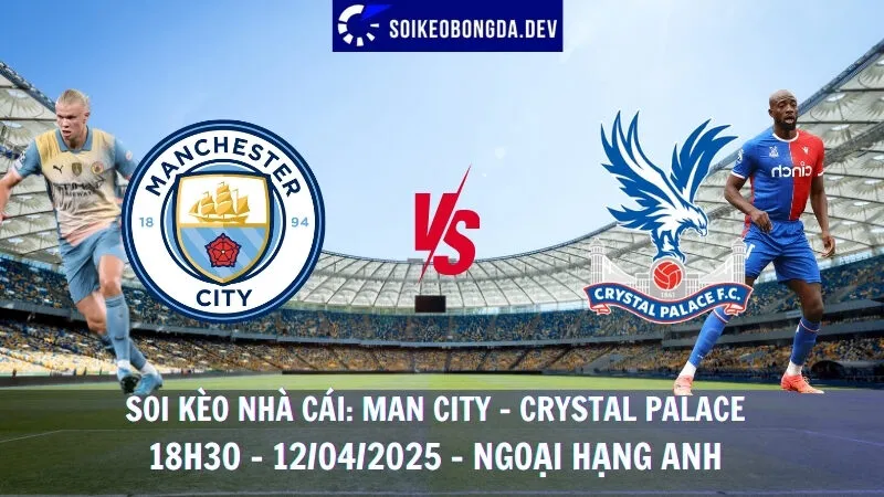 Giải mã kèo nhà cái Man City vs Crystal Palace - 12/04/2025 - Ngoại hạng Anh 1 Giải mã kèo nhà cái Man City vs Crystal Palace - 12/04/2025 - Ngoại hạng Anh