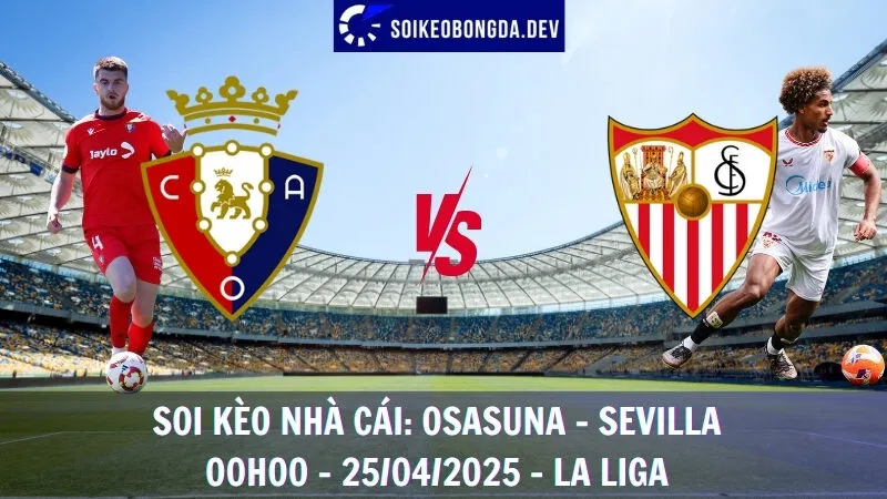 Soi kèo nhà cái Osasuna vs Sevilla - 25/04/2025 - La Liga 1 Soi kèo nhà cái Osasuna vs Sevilla - 25/04/2025 - La Liga