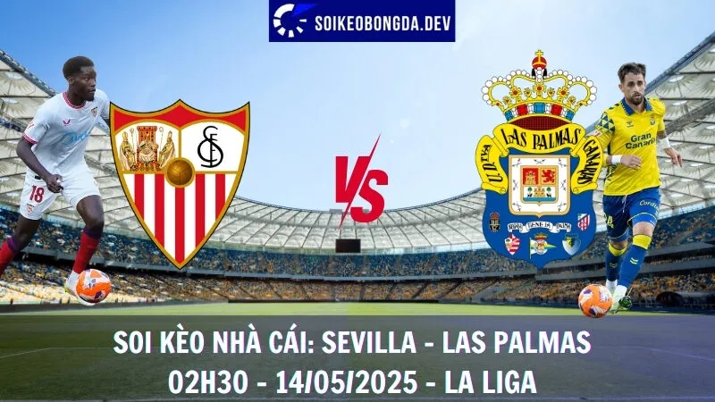 Giải Mã Kèo Hôm Nay Sevilla vs Las Palmas - 14/05/2025 - La Liga 1 Giải Mã Kèo Hôm Nay Sevilla vs Las Palmas - 14/05/2025 - La Liga