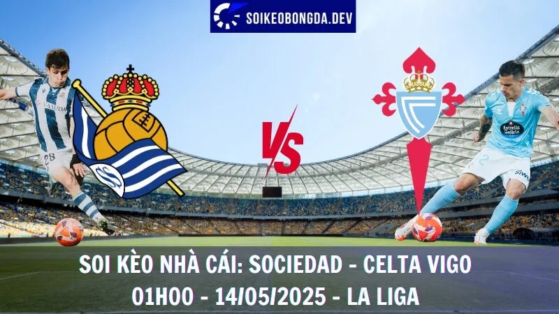 Soi Kèo Nhà Cái Real Sociedad vs Celta Vigo - 14/05/2025 - La Liga 1 Soi Kèo Nhà Cái Real Sociedad vs Celta Vigo - 14/05/2025 - La Liga
